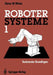 Robotersysteme 1: Technische Grundlagen by Dieter W. Wloka