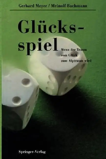 Glücksspiel: Wenn Der Traum Vom Glück Zum Alptraum Wird by Gerhard Meyer, Meinolf Bachmann
