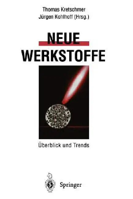 Neue Werkstoffe: Überblick Und Trends by Thomas Kretschmer, Jürgen Kohlhoff