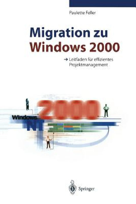 Migration Zu Windows 2000: Leitfaden Für Effizientes Projektmanagement by Paulette Feller
