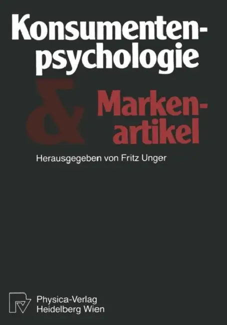 Konsumentenpsychologie Und Markenartikel by F. Unger