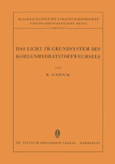 Das Licht Im Grundsystem Des Kohlenhydratstoffwechsels: Ein Beitrag Zur Chemie Des Angeregten Wasserstoffs by Rudolf Schenck