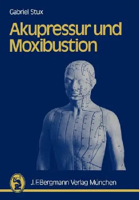 Akupressur Und Moxibustion by G. Stux, P. Kofen, K. a. Sahm
