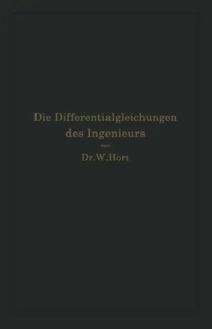 Die Differentialgleichungen Des Ingenieurs: Darstellung Der Für Die Ingenieurwissenschaften Wichtigsten Gewöhnlichen Und Partiellen Differentialgleich by W. Hort