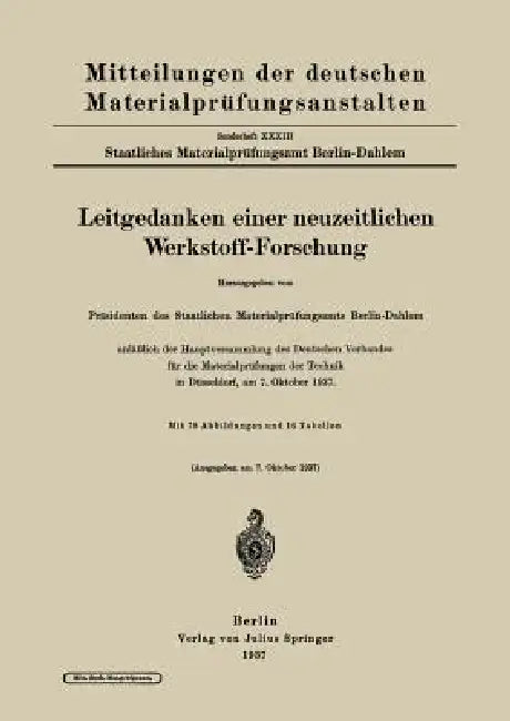 Leitgedanken Einer Neuzeitlichen Werkstoff-Forschung: Anläßlich Der Hauptversammlung Des Deutschen Verbandes Für Die Materialprüfungen Der Technik in by Präsidenten Des Staatlichen Materialprüf