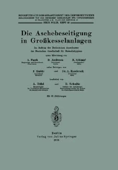 Die Aschebeseitigung in Großkesselanlagen: Im Auftrag Des Technischen Ausschusses Der Deutschen Gesellschaft Für Gewerbehygiene by A. Pasch, D. Andresen, M. Schimpf