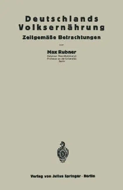 Deutschlands Volksernährung: Zeitgemäße Betrachtungen by Max Rubner, Na Reichsaussch Ernährungsforschung