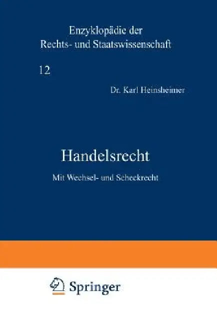 Handelsrecht: Mit Wechsel- Und Scheckrecht by Karl Heinsheimer, Karl Geiler, Eduard Kohlrausch