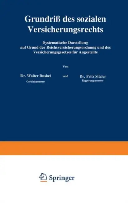Grundriß Des Sozialen Versicherungsrechts: Systematische Darstellung Auf Grund Der Reichsversicherungsordnung Und Des Versicherungsgesetzes Für Angest by Walter Kaskel, Fritz Sitzler, Walter Kaskel