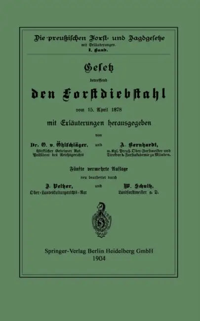 Gesetz Betreffend Den Forstdiebstahl Vom 15. April 1878 Mit Erläuterungen by O. Öhlschläger, A. Berhardt, D. Pelzer