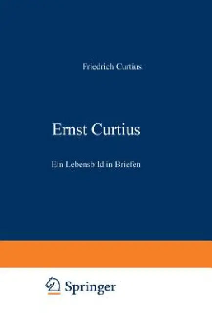 Ernst Curtius: Ein Lebensbild in Briefen by Friedrich Curtius