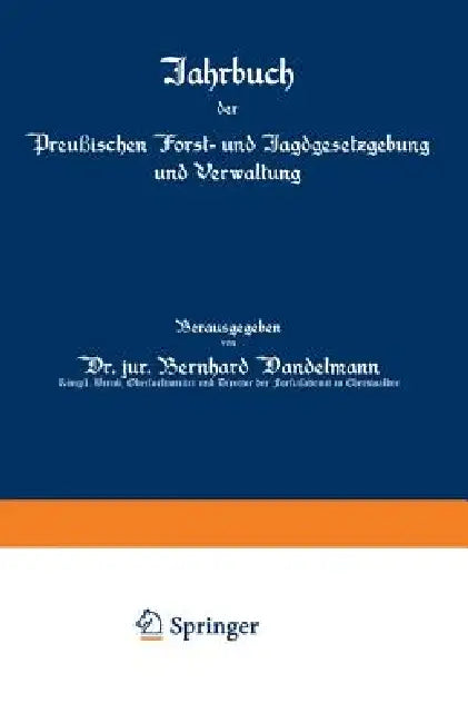 Jahrbuch Der Preußischen Forst- Und Jagdgesetzgebung Und Verwaltung: Sechsundzwanzigster Band by O. Mundt, Bernhard Dackelmann