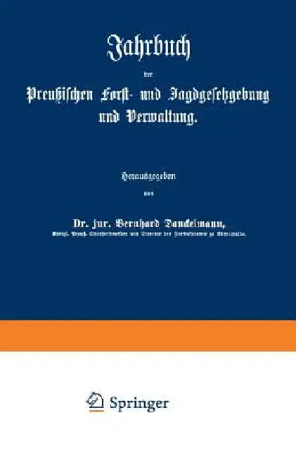 Jahrbuch Der Preußischen Forst- Und Jagdgesetzgebung Und Verwaltung: Dreiundzwanzigster Band by O. Mundt, Bernhard Dackelmann