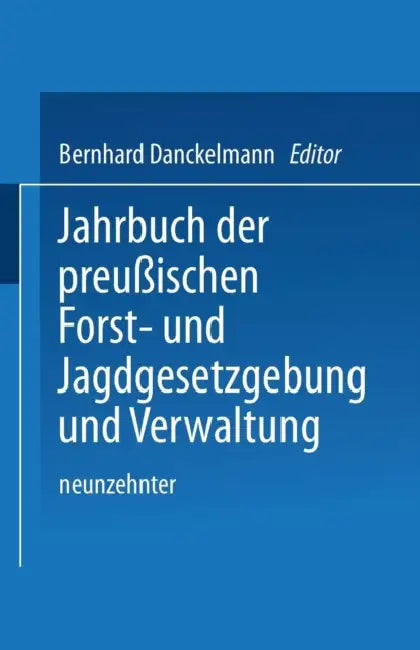 Jahrbuch Der Preußischen Forst- Und Jagdgesetzgebung Und Verwaltung: Neunzehnter Band by O. Mundt, Bernhard Dackelmann