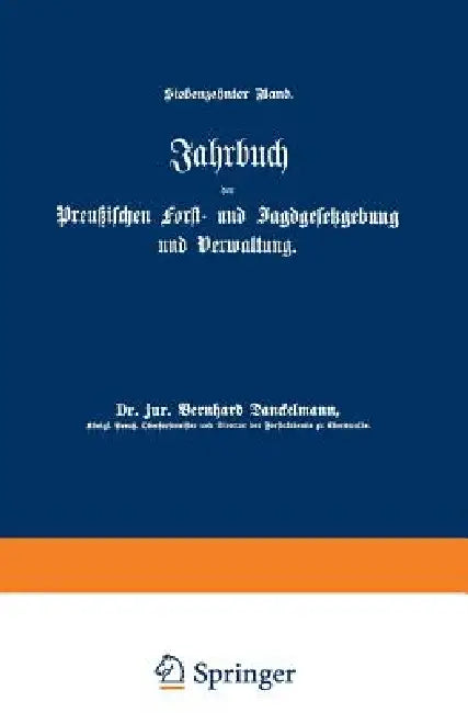 Jahrbuch Der Preußischen Forst- Und Jagdgesetzgebung Und Verwaltung: Siebzehnter Band by O. Mundt, Bernhard Dackelmann