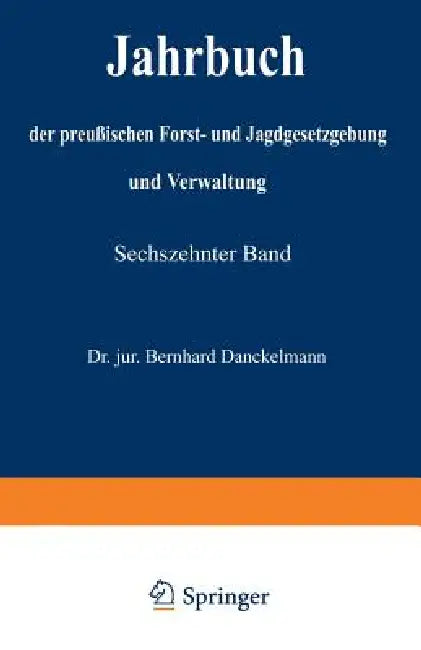 Jahrbuch Der Preußischen Forst- Und Jagdgesetzgebung Und Verwaltung: Vierzehnter Band by O. Mundt, Bernhard Dackelmann