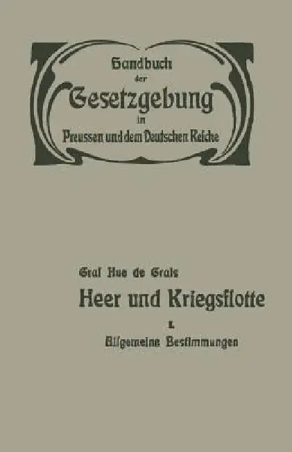 Heer Und Kriegsflotte: Allgemeine Bestimmungen by Hue De Grais, Hue De Grais