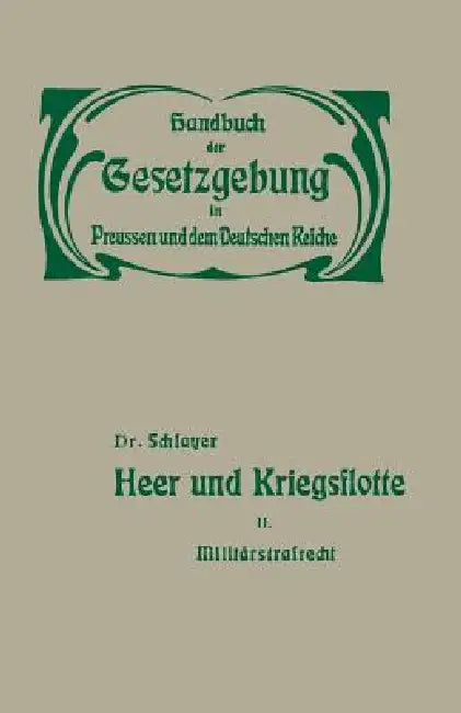 Heer Und Kriegsflotte: Militärstrafrecht by M. Schlauer, Hue De Grais