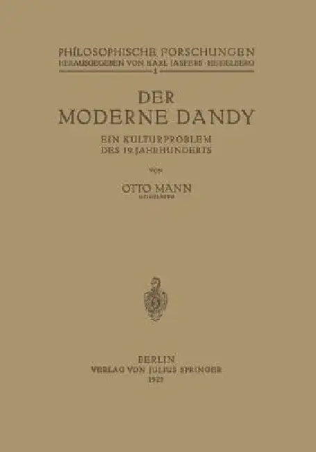 Der Moderne Dandy: Ein Kulturproblem Des 19. Jahrhunderts by Otto Mann, Karl Jaspers
