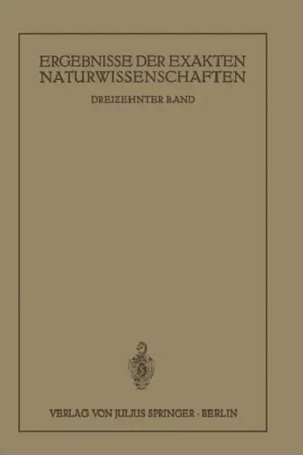 Ergebnisse Der Exakten Naturwissenschaften: Dreizehnter Band by  Schriftleitung Der Naturwissenschaften