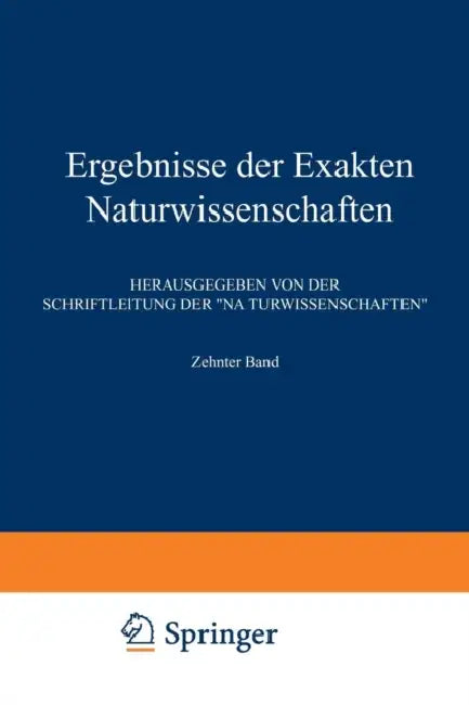 Ergebnisse Der Exakten Naturwissenschaften: Zehnter Band by  Schriftleitung Der Naturwissenschaften