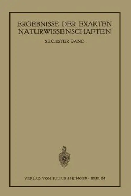 Ergebnisse Der Exakten Naturwissenschaften: Sechster Band by  Schriftleitung Der Naturwissenschaften