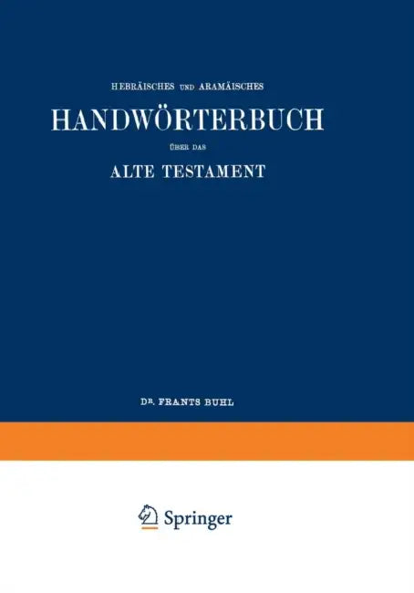 Wilhelm Gesenius' Hebräisches Und Aramäisches Handwörterbuch Über Das Alte Testament by Wilhelm Gesenius, Frants Buhl