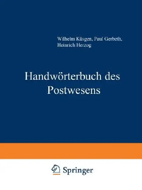 Handwörterbuch Des Postwesens by Wilhelm Küsgen, Paul Gerbeth, Heinrich Herzog