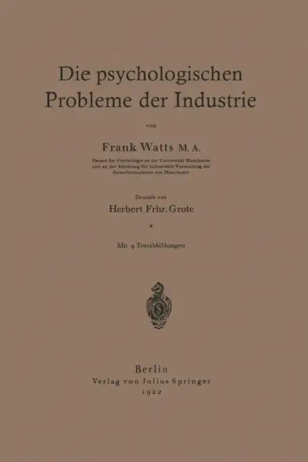 Die Psychologischen Probleme Der Industrie by Frank Watts, Herbert Grote