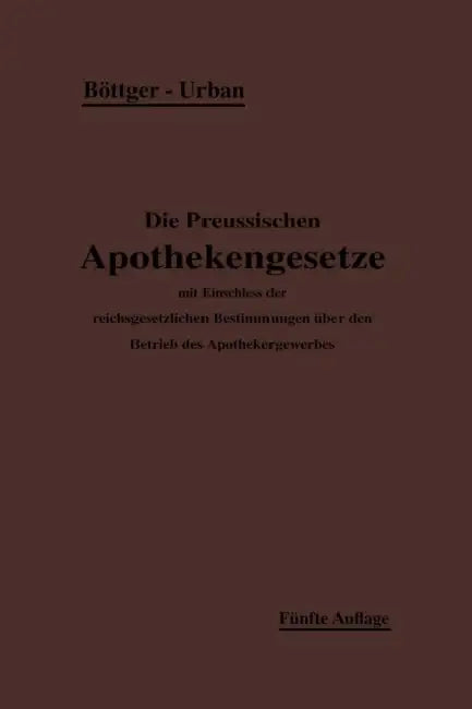 Die Preußischen Apothekengesetze by H. Böttger, Ernst Urban
