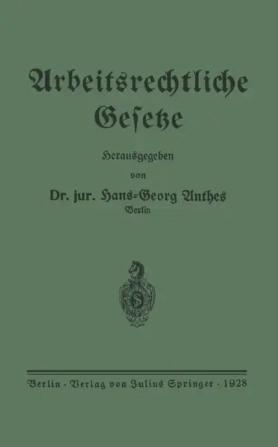 Arbeitsrechtliche Gesetze by Hans-Georg Anthes