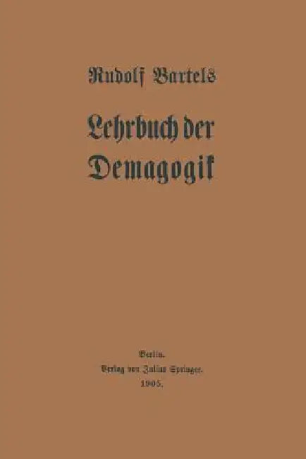 Lehrbuch Der Demagogik by Rudolf Bartels