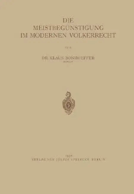 Die Meistbegünstigung Im Modernen Völkerrecht by Na Bonhoeffer