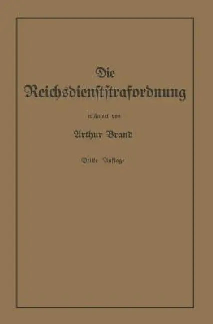 Die Reichsdienststrafordnung (Rdsto) by Arthur Brand