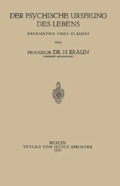Der Psychische Ursprung Des Lebens: Erkenntnis Oder Glaube? by Na Braun