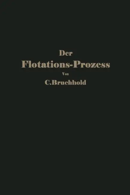Der Flotations-Prozess by C. Bruchhold