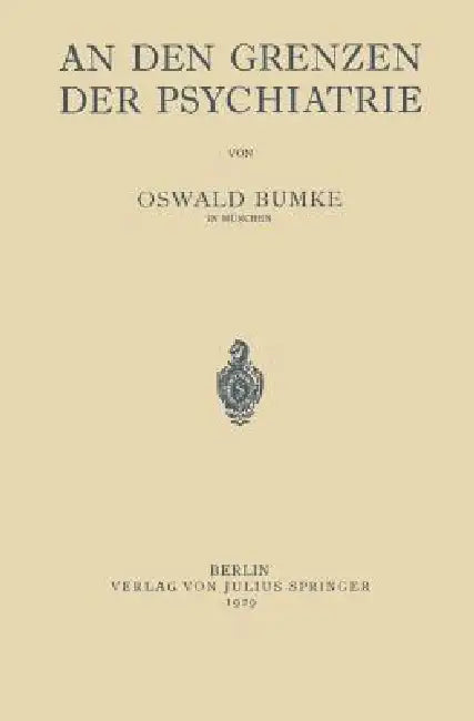 An Den Grenzen Der Psychiatrie by Oswald Bumke