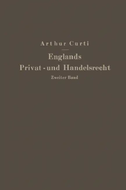 Englands Privat- Und Handelsrecht: Zweiter Band Handelsrecht by Arthur Curti