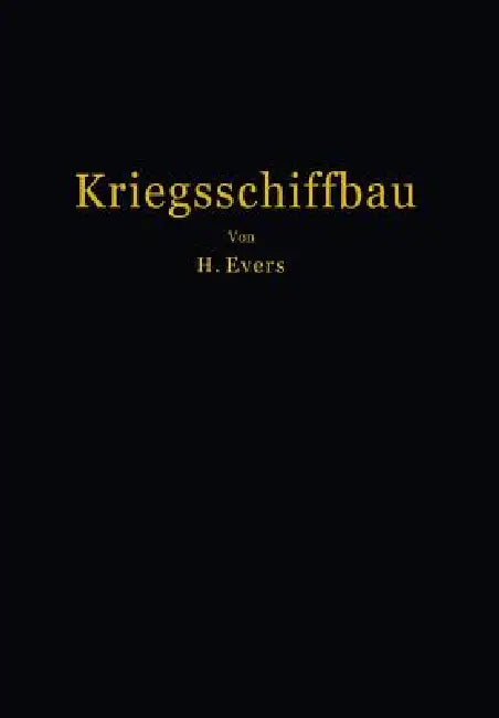 Kriegsschiffbau: Leitfaden Für Den Unterricht an Der Marineschule by H. Evers