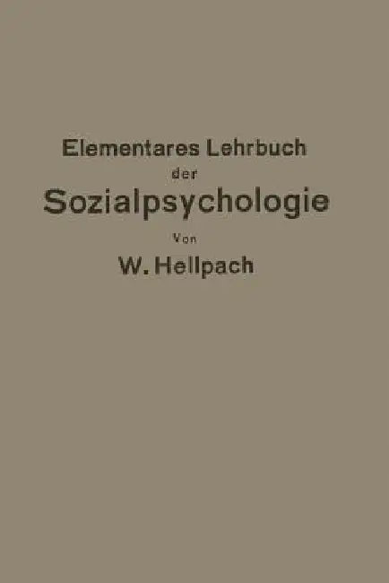 Elementares Lehrbuch Der Sozialpsychologie by Willy Hellpach