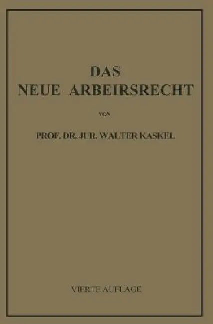 Das Neue Arbeitsrecht: Systematische Einführung by Walter Kaskel