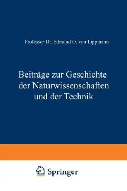 Beiträge Zur Geschichte Der Naturwissenschaften Und Der Technik by Edmund O. Von Lippmann