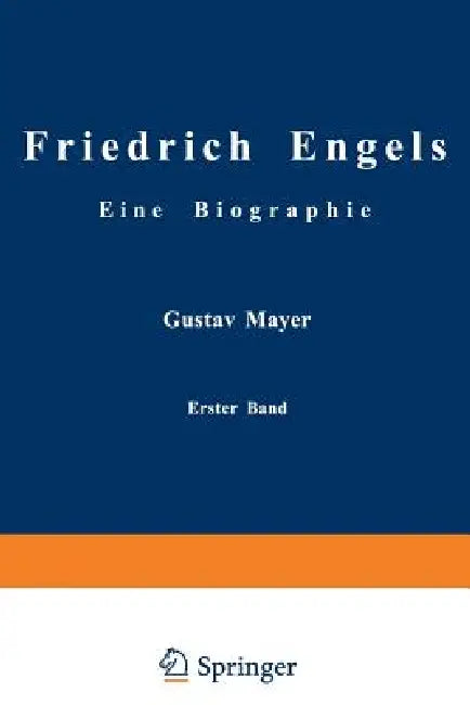 Friedrich Engels Eine Biographie: Friedrich Engels in Seiner Frühzeit 1820 Bis 1851 by Gustav Mayer