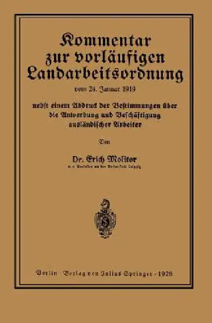 Kommentar Zur Vorläufigen Landarbeitsordnung Vom 24. Januar 1919 Nebst Einem Abdruck Der Bestimmungen Über Die Anwerbung Und Beschäftigung Ausländisch by Erich Molitor
