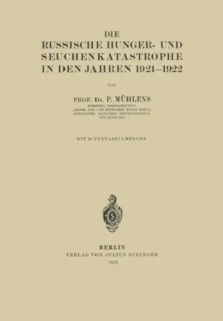 Die Russische Hunger- Und Seuchenkatastrophe in Den Jahren 1921-1922 by P. Mühlens