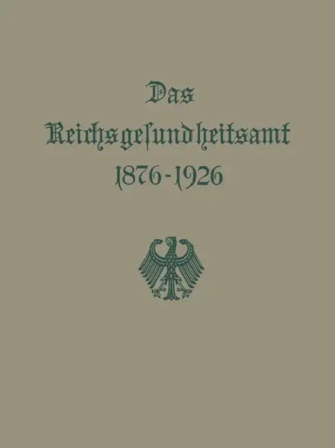 Das Reichsgesundheitsamt 1876-1926 by Reichsgesundheitsa Reichsgesundheitsamt