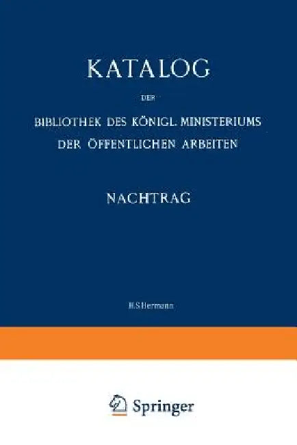 Katalog: Nachtrag (1907-13) by Bibliothek Des Königl Ministeriums Der Ö