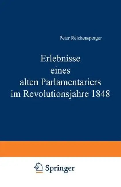 Erlebnisse Eines Alten Parlamentariers Im Revolutionsjahre 1848 by Peter Reichensperger