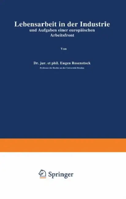 Lebensarbeit in Der Industrie Und Aufgaben Einer Europäischen Arbeitsfront by Eugen Rosenstock