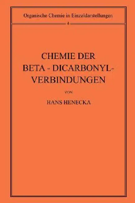 Chemie Der Beta-Dicarbonyl-Verbindungen by Hans Henecka
